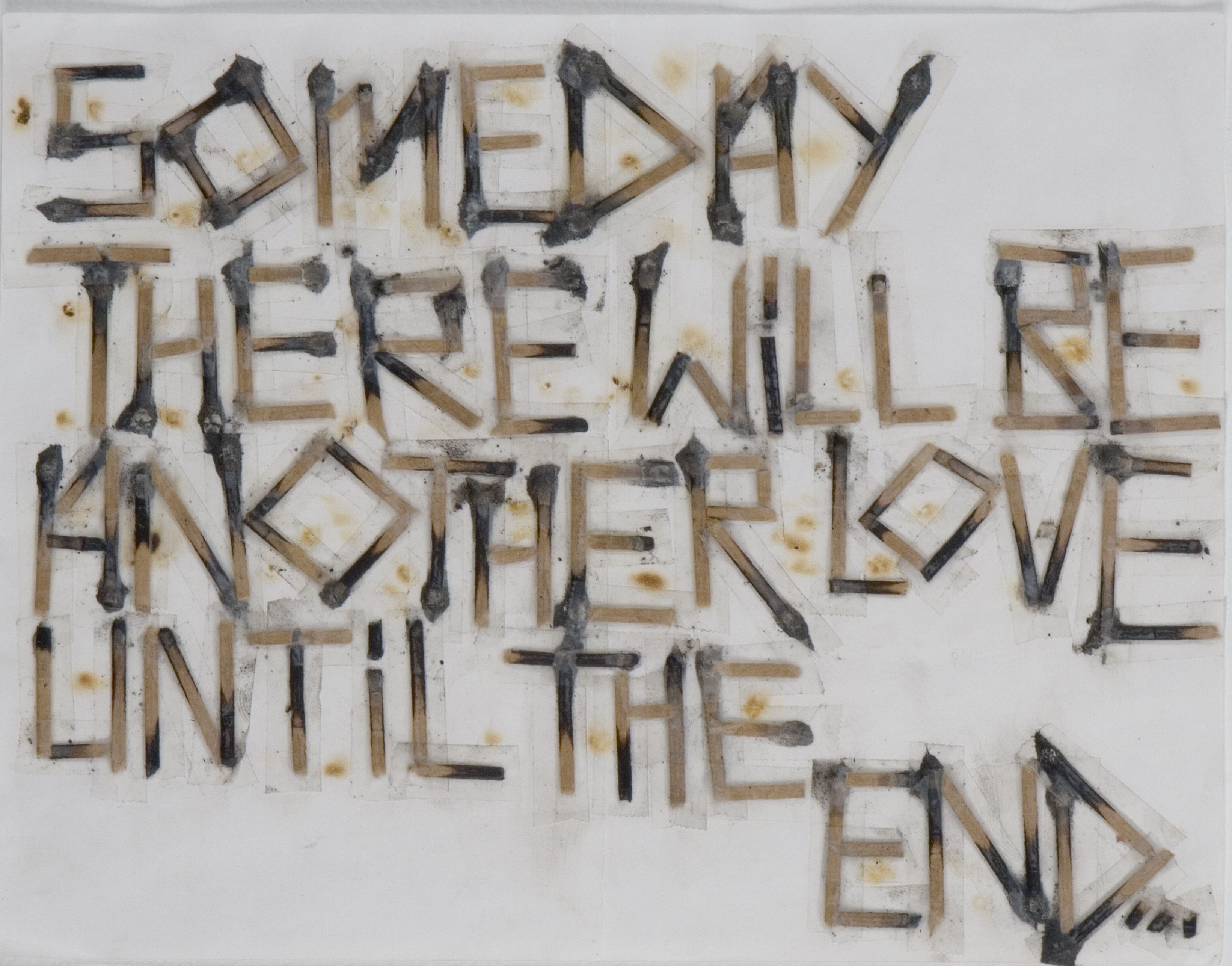 Untitled (Someday There Will Be Another Love Until the End...),2006-07